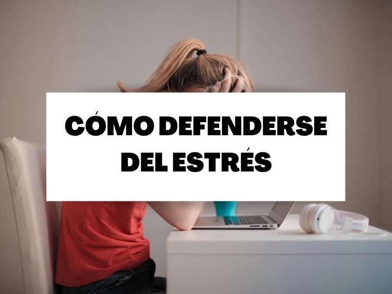 ¿Cómo nos defendemos del estrés?